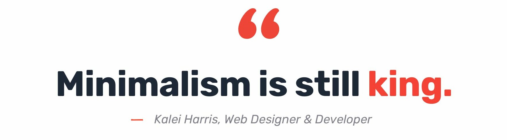 Minimalism is still king.