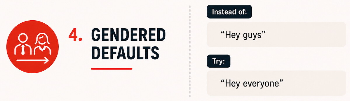 Editorial-style graphic showing an example of replacing gendered default language like &ldquo;Hey guys&rdquo; with more inclusive phrasing such as &ldquo;Hey everyone&rdquo; in a clean horizontal layout.