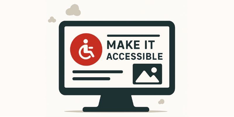 Computer screen with accessibility icon and text “Make It Accessible” emphasizing inclusive design.